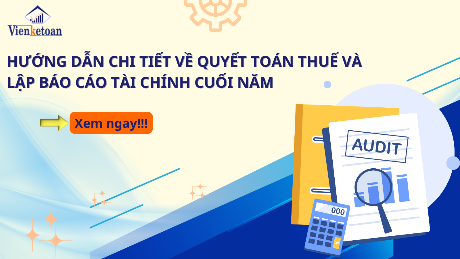 Những Điều Cần Biết Khi Quyết Toán Thuế và Lập Báo Cáo Tài Chính Năm